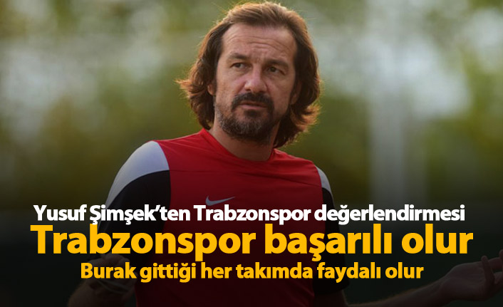 Yusuf Şimşek: Trabzonspor bu yıl başarılı olur