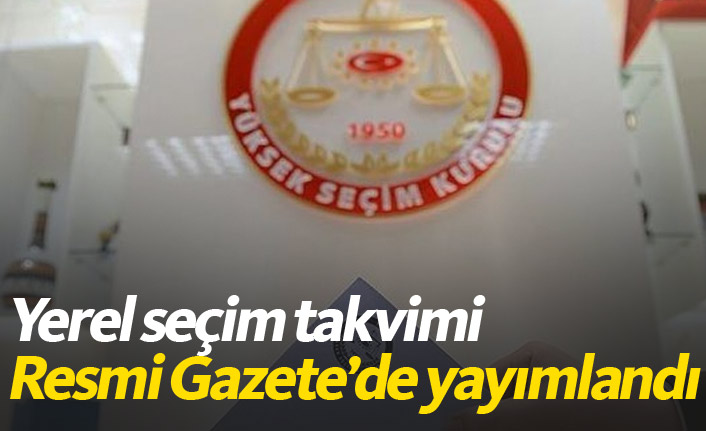 Yerel seçim takvimi Resmi Gazete'de yayımlandı