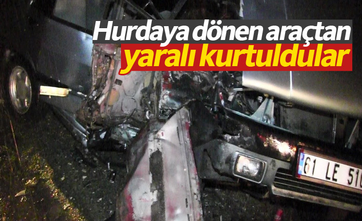 Hurdaya dönen araçtan yaralı kurtuldular