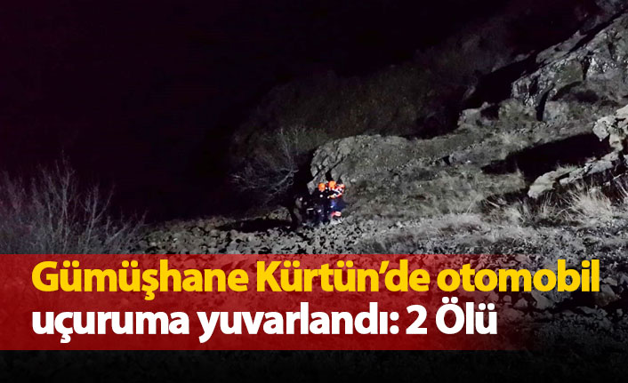 Gümüşhane Kürtün'de otomobil uçuruma yuvarlandı.: 2 ölü