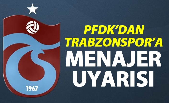 PFDK'dan Trabzonspor'a ihtar