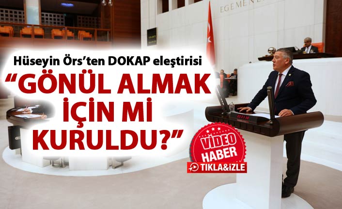 Hüseyin Örs’ten DOKAP eleştirisi