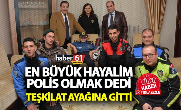 En büyük hayalim Polis olmak dedi - Teşkilat ayağına gitti