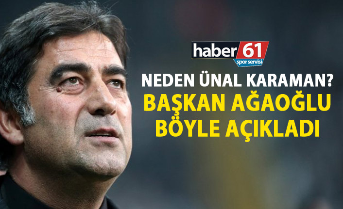 Ahmet Ağaoğlu Açıkladı: Ünal Karaman’ı tercih ettik çünkü…