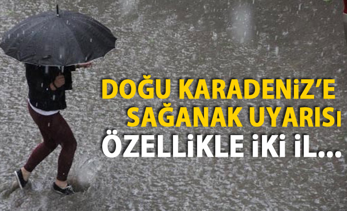 Doğu Karadeniz illerine uyarı!