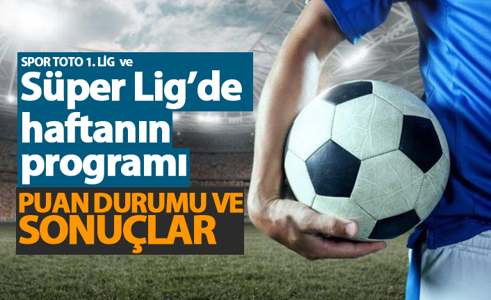 Spor Toto Süper Lig ve Spor Toto 1. Lig'de 17. hafta Puan Durumu ve Fikstürü