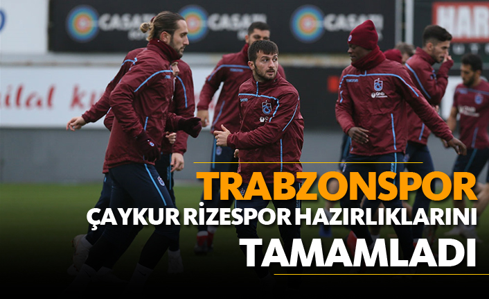 Trabzonspor Çaykur Rizespor hazırlıklarını sürdürdü