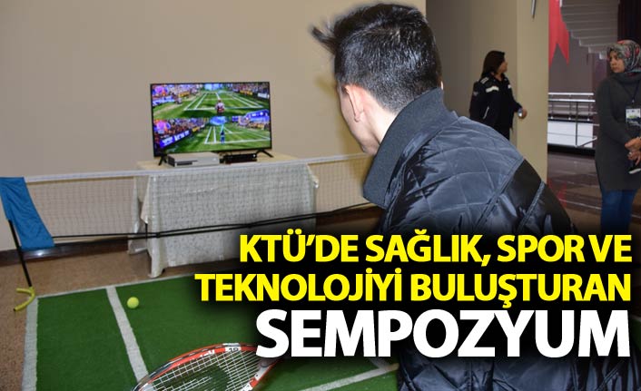 KTÜ'de "Sağlık, Spor ve Teknoloji" sempozyumu