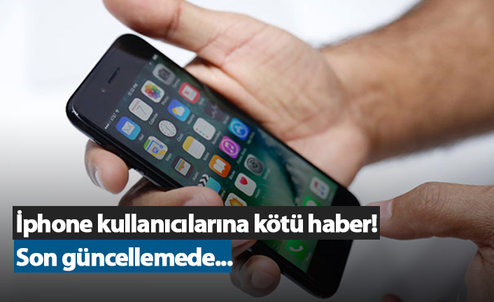 İphone kullanıcılarına kötü haber! Son güncellemede...