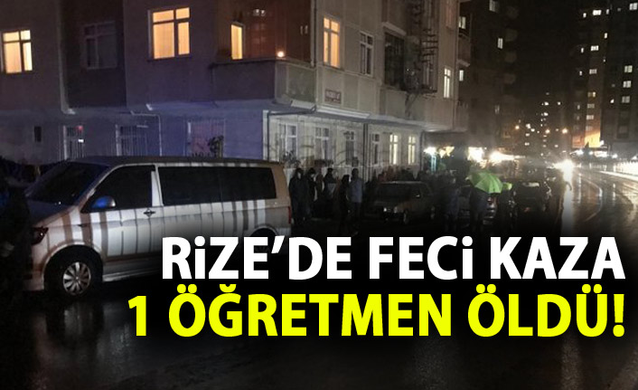 Rize'de faci kaza! 1 öğretmen öldü!