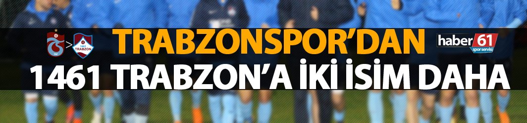 Trabzonspor'dan 1461 Trabzon'a iki isim daha