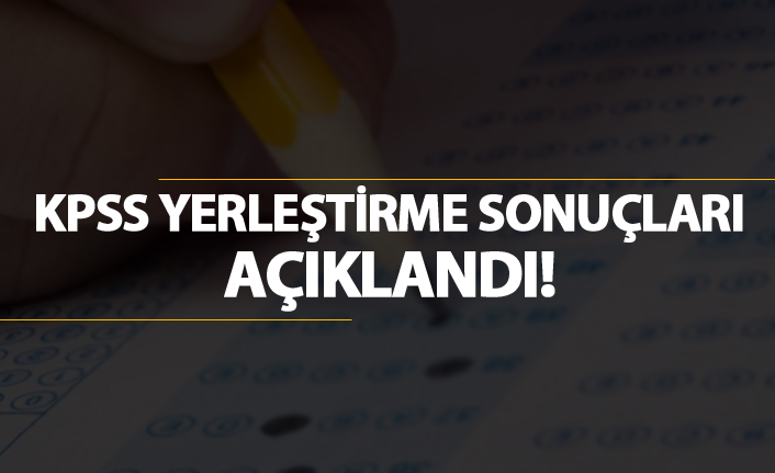 KPSS Yerleştirme Sonuçları açıkladı!