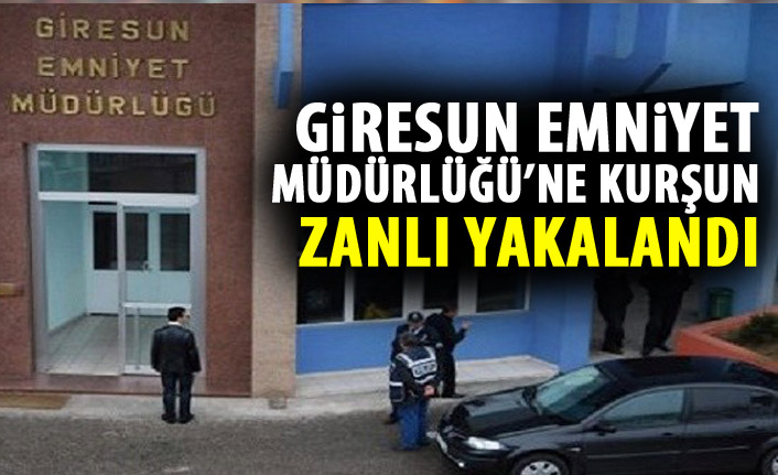 Giresun Emniyet Müdürlüğü'ne kurşun isabet etti! Zanlı yakalandı!