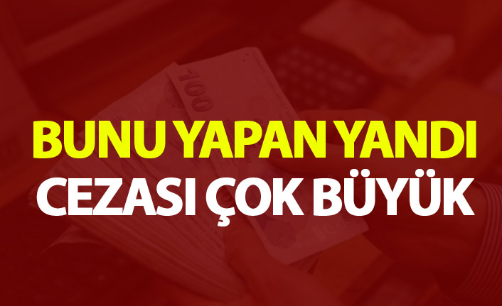 Bunu yapan yandı - Cezası çok büyük