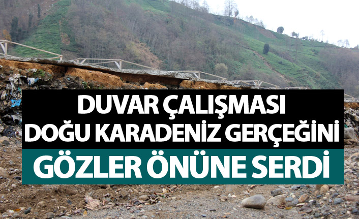 Rize'de duvar çalışması gerçeği gözler önüne serdi