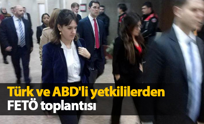 Türk ve ABD'li yetkililerden FETÖ toplantısı