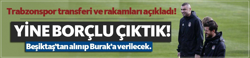 Burak Yılmaz transferinin detayları açıklandı!