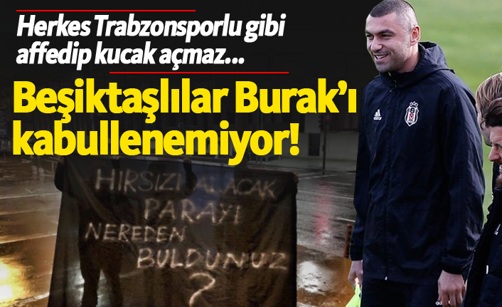 Beşiktaşlılar Burak Yılmaz'ı kabullenemiyor