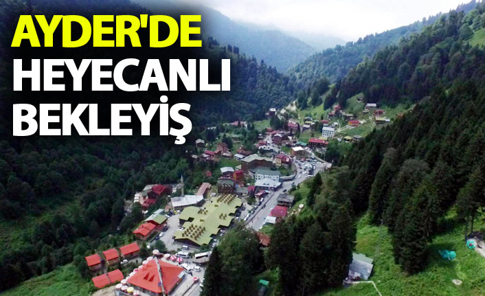 Ayder'de heyecanlı bekleyiş