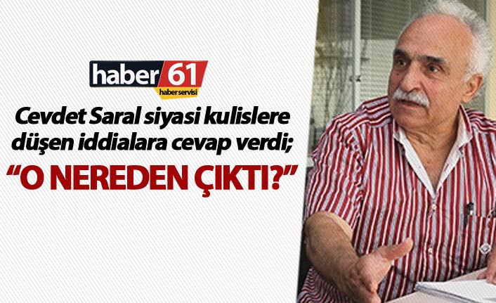 Cevdet Saral siyasi kulislere düşen iddialara cevap verdi;