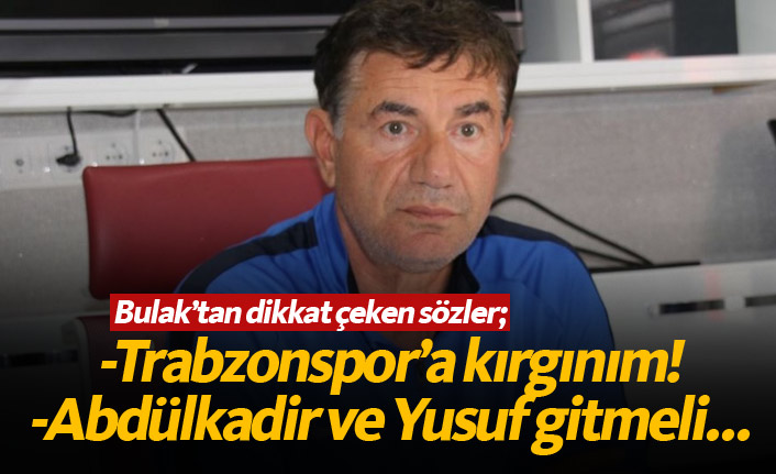 Giray Bulak: Trabzonspor'a kırgınlığım devam ediyor