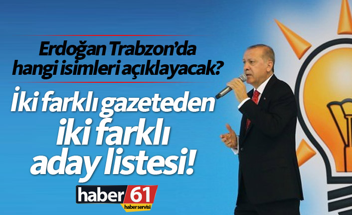 AK Parti Trabzon adayları için iki farklı iddia!