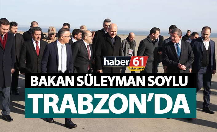 Bakan Süleyman Soylu Trabzon'da