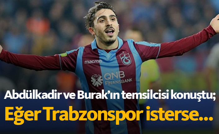 Abdülkadir'in temsilcisi konuştu: Eğer Trabzonspor isterse...