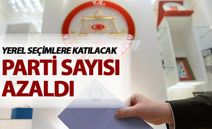 Yerel seçimlere katılacak parti sayısı 12'ye düştü