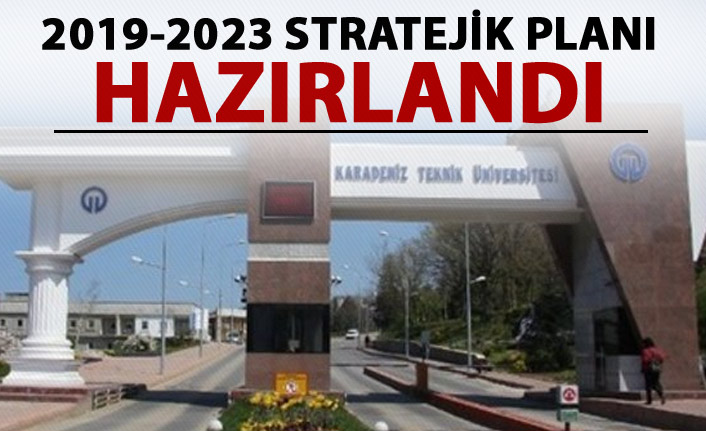 KTÜ'nün 2019-2023 Stratejik Planı