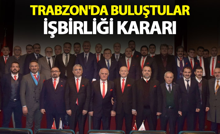 Trabzon'da buluştular - İşbirliği kararı