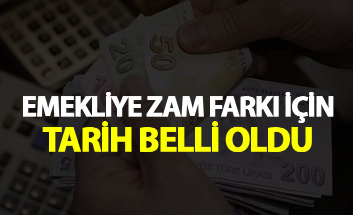 Emekliye zam farkı için tarih belli oldu