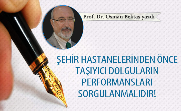 "Şehir hastanelerinden önce taşıyıcı dolguların performansları sorgulanmalıdır!"