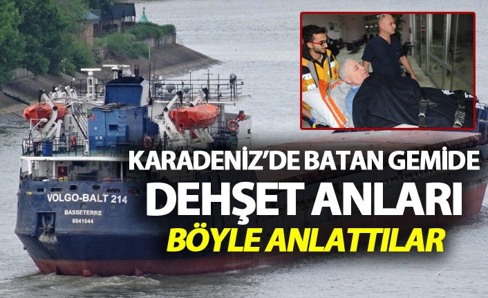 Karadeniz'de batan gemiden kurtarılan mürettebat korku dolu anları anlattı