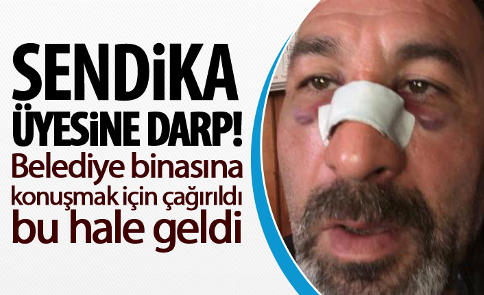 Hemşin Belediyesi’nde Sendika üyesine darp!