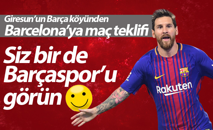 Giresun'dan Barcelona'ya: Maç yapalım