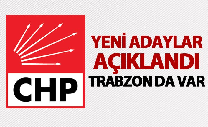 CHP yeni adaylarını açıkladı - Trabzon'da var