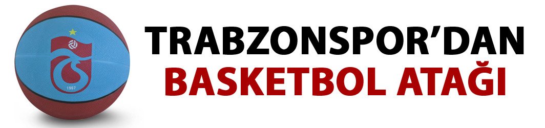 Trabzonspor'dan basketbol atağı! Açıklama geldi...