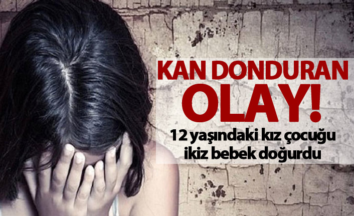 Kan donduran olay! - 12 yaşındaki kız çocuğu ikiz bebek doğurdu