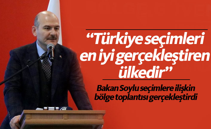 Soylu: Türkiye seçimleri en iyi gerçekleştiren ülke