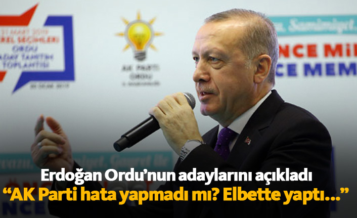 Erdoğan , Ordu Belediye Başkan Adaylarını açıkladı