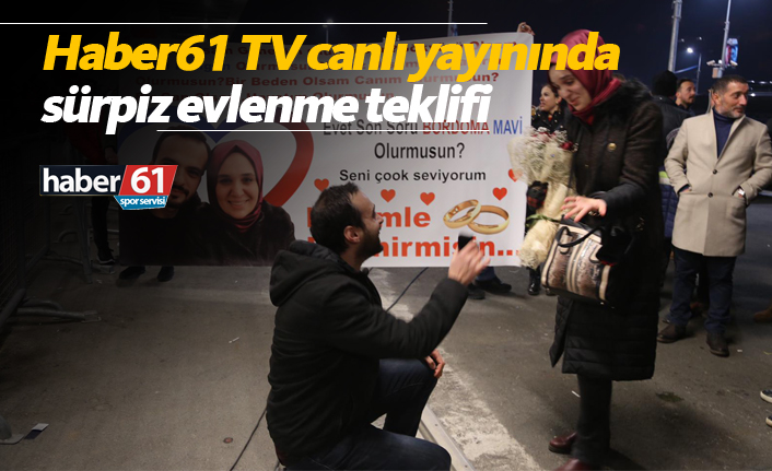 Haber61 TV canlı yayınında sürpriz evlilik teklifi