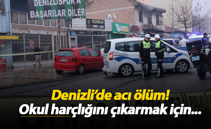 Denizli'de acı ölüm! Okul harçlığını çıkarmak için...