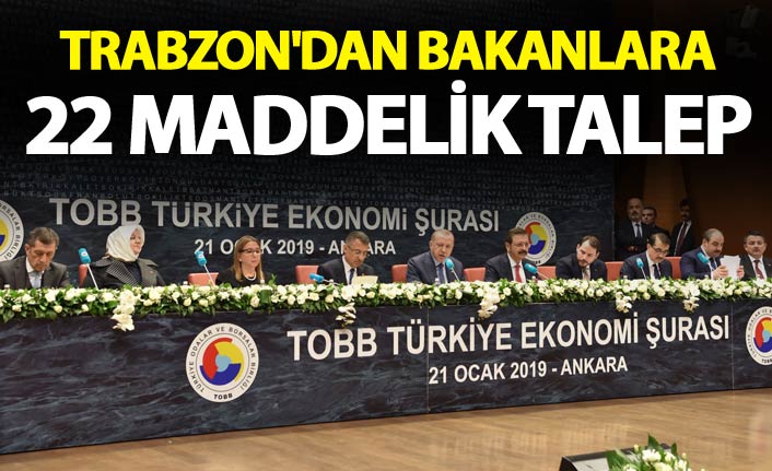 Trabzon'dan bakanlara 22 maddelik talep