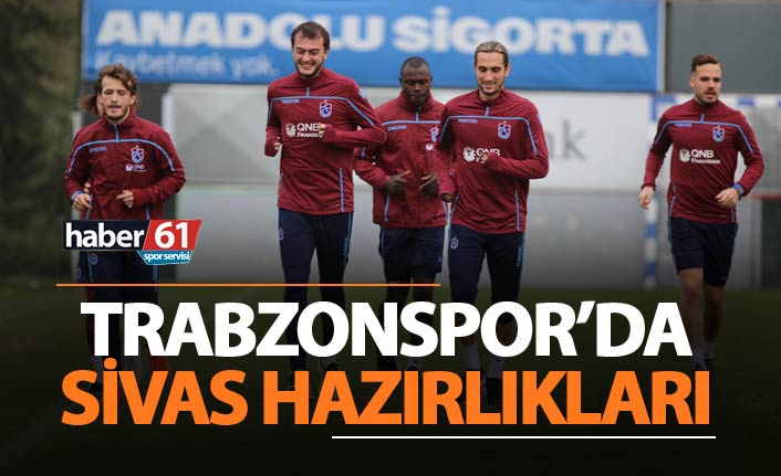 Trabzonspor’da Sivasspor hazırlıkları başladı