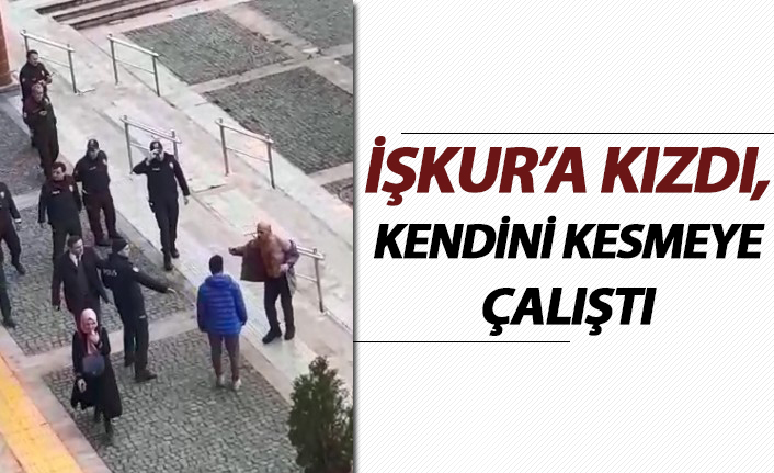 İŞKUR'a kızdı, kendini kesmeye çalıştı!