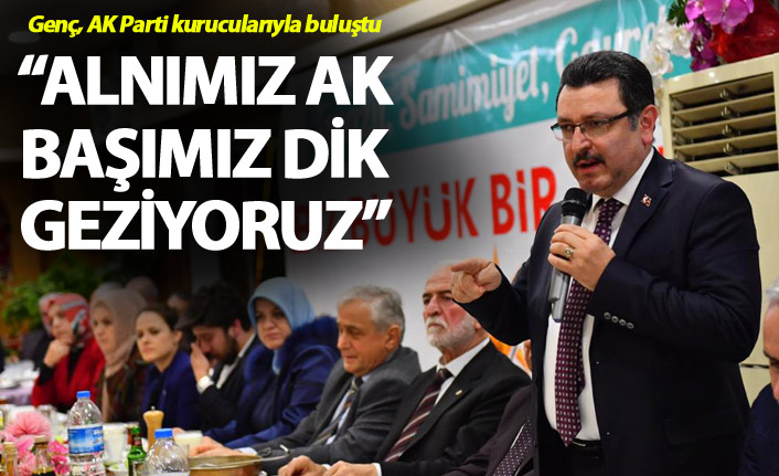 Genç: Alnımız ak, başımız dik geziyoruz