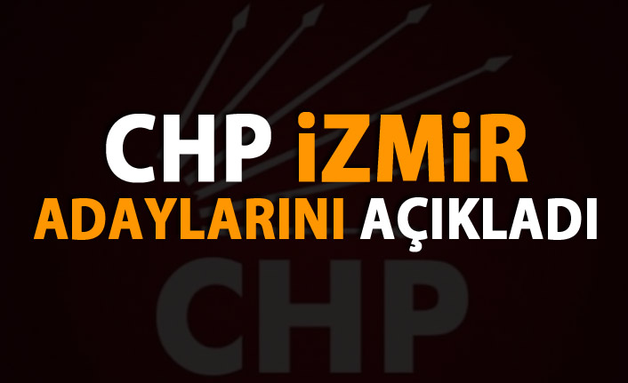 CHP İzmir adaylarını açıkladı