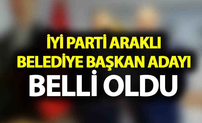 İYİ Parti Araklı Belediye Başkan Adayı belli oldu