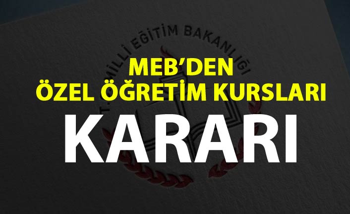 MEB duyurdu! Özel öğretim kursları kapatılacak